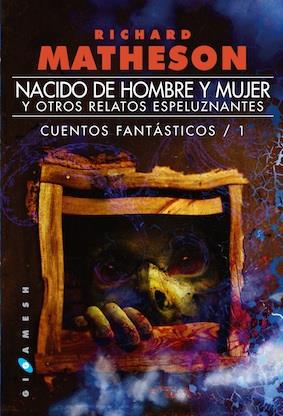 NACIDO DE HOMBRE Y MUJER Y OTROS RELATOS | 9788416035045 | MATHESON, RICHARD