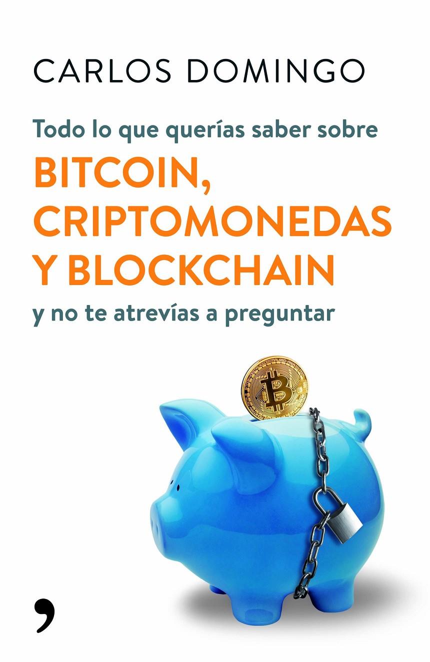 TODO LO QUE QUERÍAS SABER SOBRE BITCOIN, CRIPTOMONEDAS Y BLOCKCHAIN | 9788499986586 | DOMINGO, CARLOS