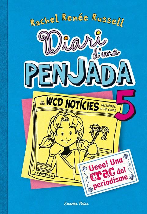 DIARI D'UNA PENJADA 5. UEEE! UNA CRAC DEL PERIODISME | 9788490570012 | RENÉE RUSSEL, RACHEL 