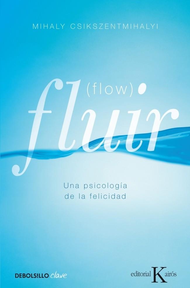 FLUIR. UNA PSICOLOGIA DE LA FELICIDAD | 9788499890371 | CSIKSZENTMIHALYI, MIHALY