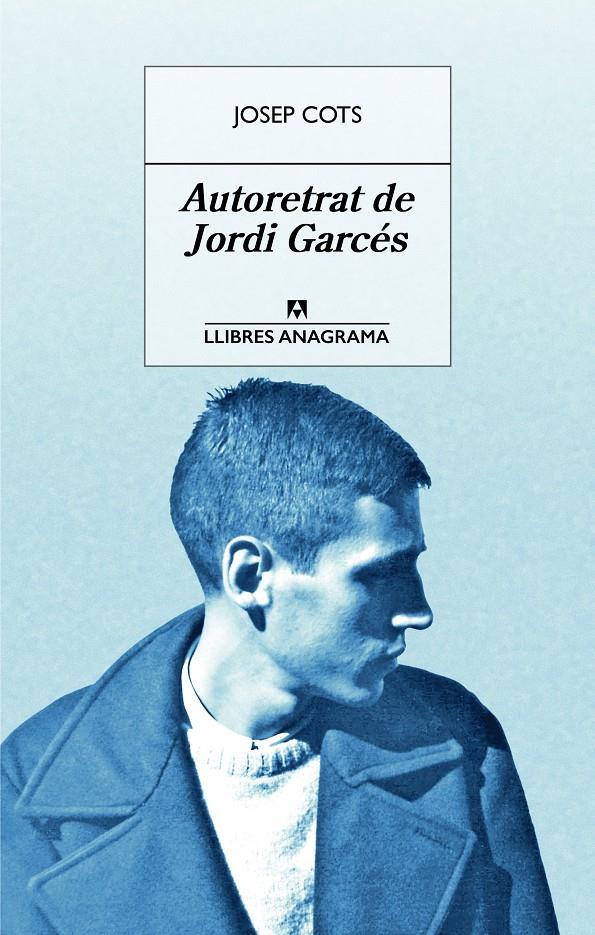 AUTORETRAT DE JORDI GARCéS | 9788433915542 | COTS, JOSEP