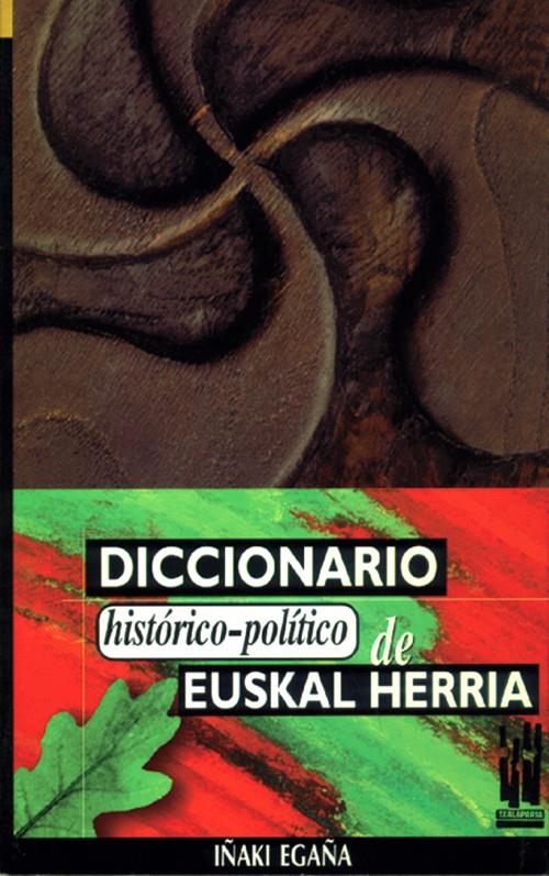 DICCIONARIO HISTORICO-POLITICO DE EUSKAL HERRIA | 9788481360394 | EGAÑA. IÑAKI