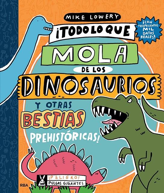 TODO LO QUE LO MOLA DE LOS DINOSAURIOS Y OTRAS BESTIAS PREHISTÓRICAS | 9788427220140 | LOWERY MIKE