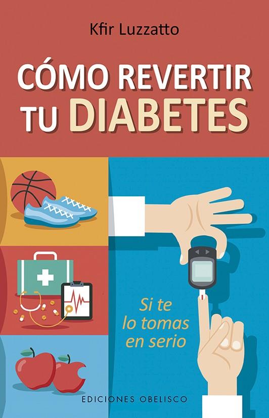 CÓMO REVERTIR TU DIABETES | 9788491114314 | LUZZATTO, KFIR