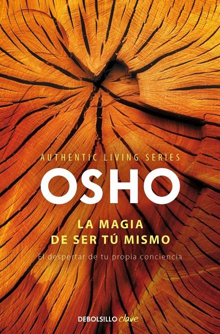 LA MAGIA DE SER TÚ MISMO (AUTHENTIC LIVING SERIES, 2) | 9788490328460 | OSHO