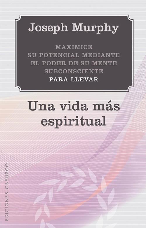 UNA VIDA MAS ESPIRITUAL | 9788497778923 | MURPHY, JOSEPH