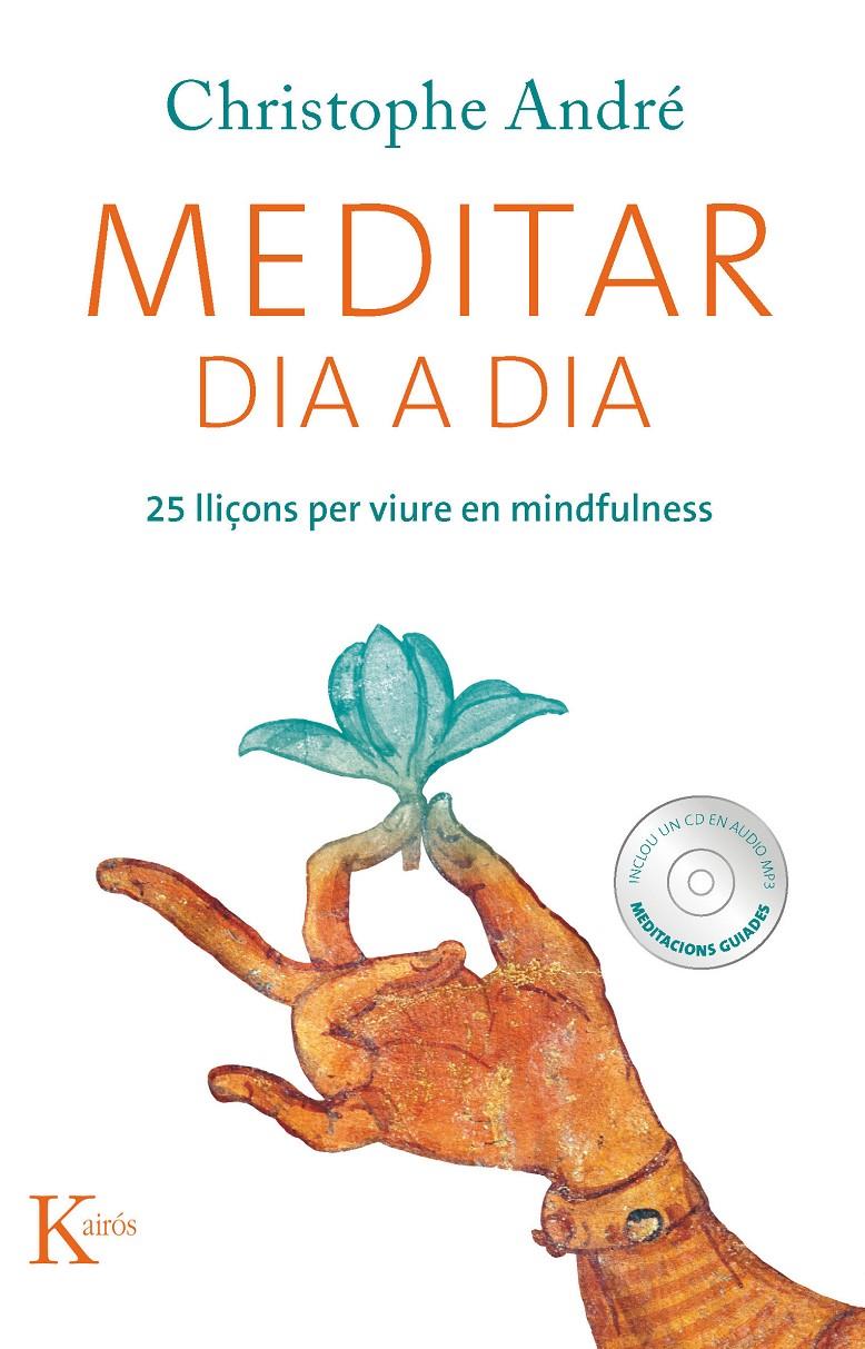 MEDITAR DIA A DIA - 25 LLIÇONS PER VIURE EN MINDFULNESS+ CD | 9788499882338 | ANDRÉ, CHRISTOPHE