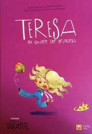 TERESA NO QUIERE SER PRINCESA | 9788417006136 | MACÍAS ALBA, PABLO/GAUDES TEIRA, BELÉN