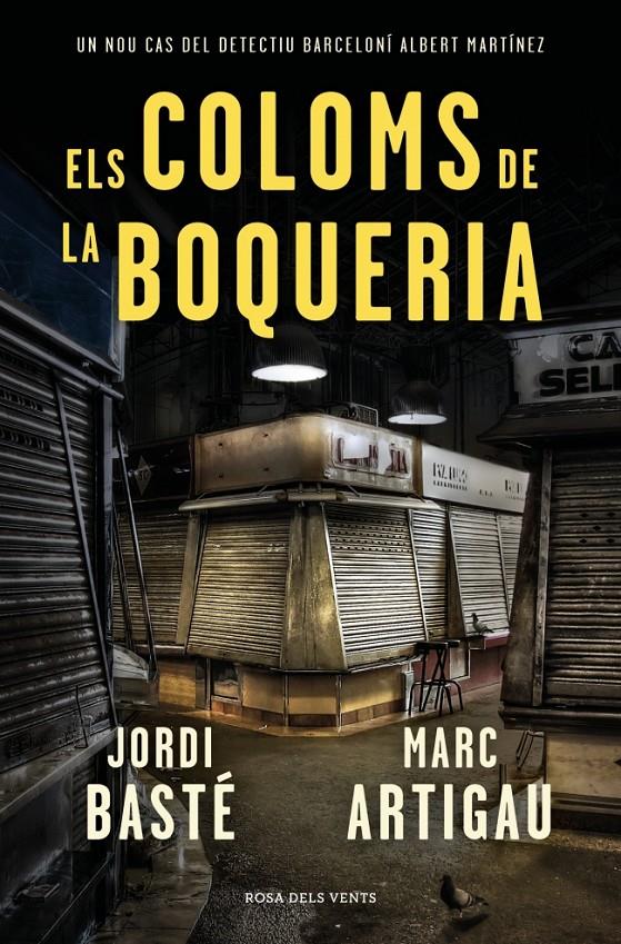 ELS COLOMS DE LA BOQUERIA (DETECTIU ALBERT MARTÍNEZ 2) | 9788419756220 | BASTÉ, JORDI/ARTIGAU, MARC