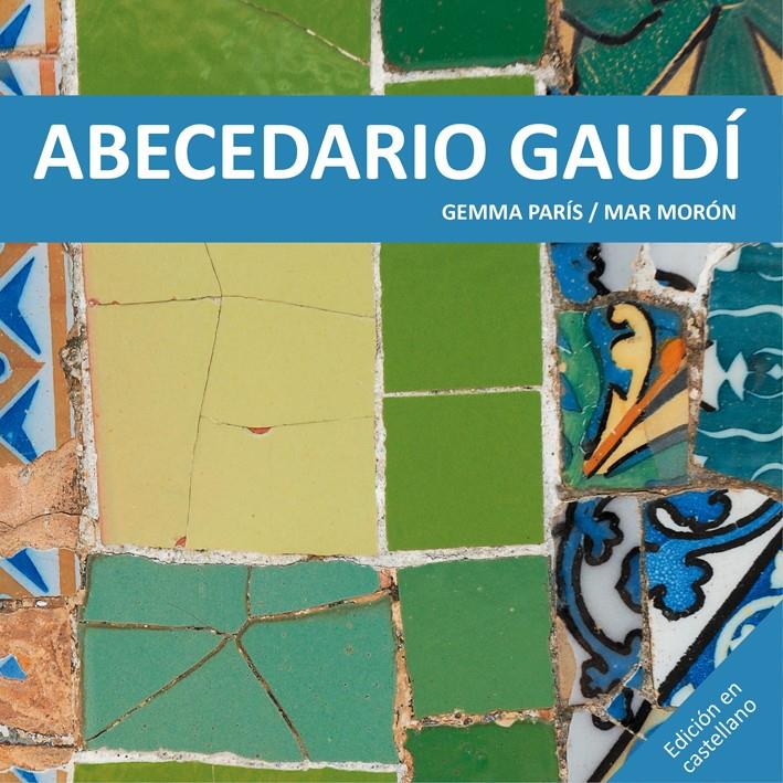 ABECEDARIO GAUDÍ | 9788425228513 | MORÓN VELASCO, MAR/PARÍS ROMIA, GEMMA