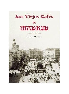 VIEJOS CAFES DE MADRID, LOS | 9788495889461 | RIO LOPEZ, ANGEL DEL