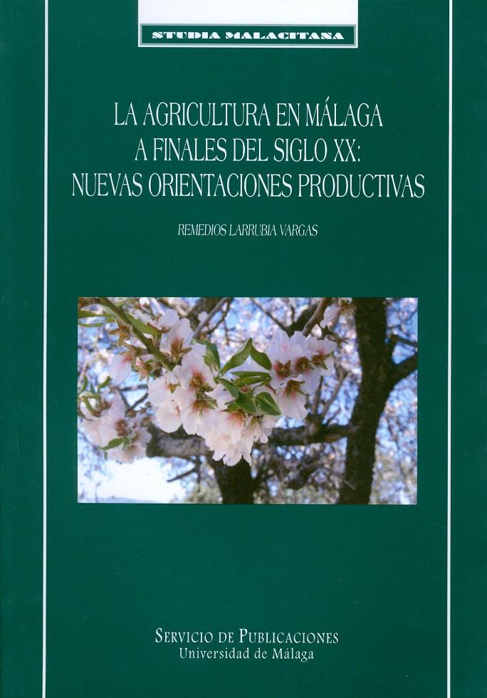 AGRICULTURA EN MALAGA A FINALES DEL SIGLO XX, LA | 9788474967043 | LARRUBIA VARGAS, REMEDIOS