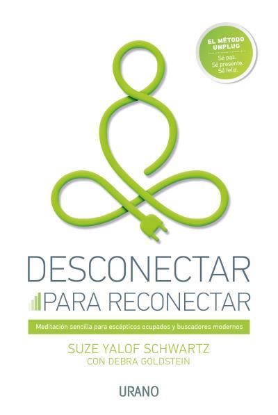 DESCONECTAR PARA RECONECTAR | 9788416720002 | YALOF SCHWARTZ, SUZE/GOLDSTEIN, DEBRA