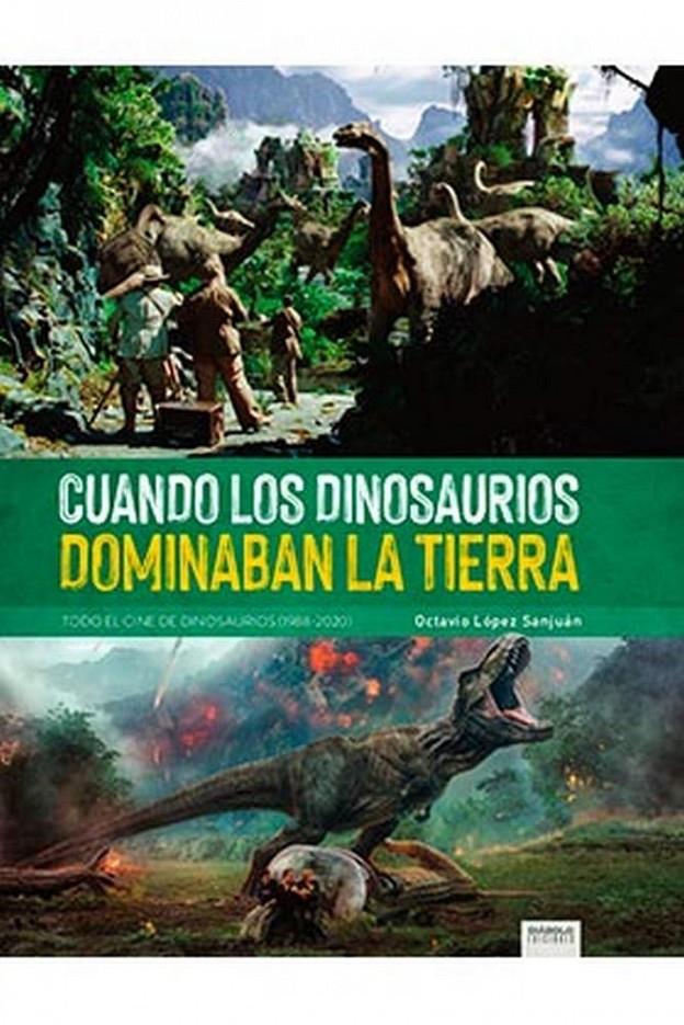 CUANDO LOS DINOSAURIOS DOMINABAN LA TIERRA | 9788418320323 | LÓ JUAN, OCTAVIO