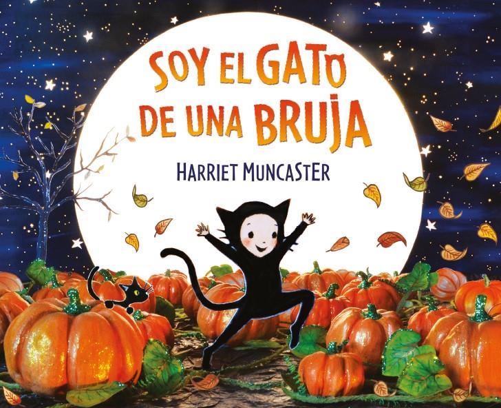 SOY EL GATO DE UNA BRUJA. UN CUENTO DE HALLOWEEN | 9788448856298 | MUNCASTER, HARRIET