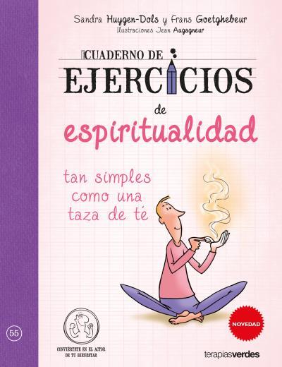 CUADERNO DE EJERCICIOS DE ESPIRITUALIDAD TAN SIMPLES COMO UNA TAZA DE Té | 9788416972333 | HUYGEN-DOLS, SANDRA/GOETGHEBEUR, FRANS/AUGAGNEUR, JEAN