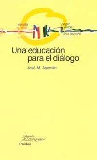 EDUCACION PARA EL DIALOGO, UNA | 9788449315916 | ASENSIO, J.M.