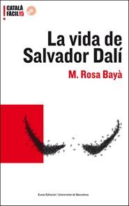 LA VIDA DE SALVADOR DALI. CATALÀ FÀCIL. | 9788497663496 | BAYA, M. ROSA