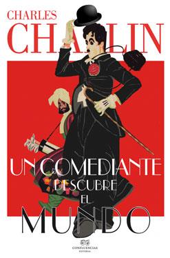 UN COMEDIANTE DESCUBRE EL MUNDO | 9788494274237 | CHAPLIN, CHARLES