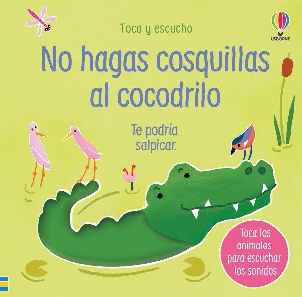 NO HAGAS COSQUILLAS AL COCODRILO | 9781474991353