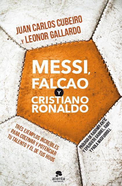 MESSI, FALCACO Y CRISTIANO RONALDO | 9788415678205 | JUAN CARLOS CUBEIRO/LEONOR GALLARDO