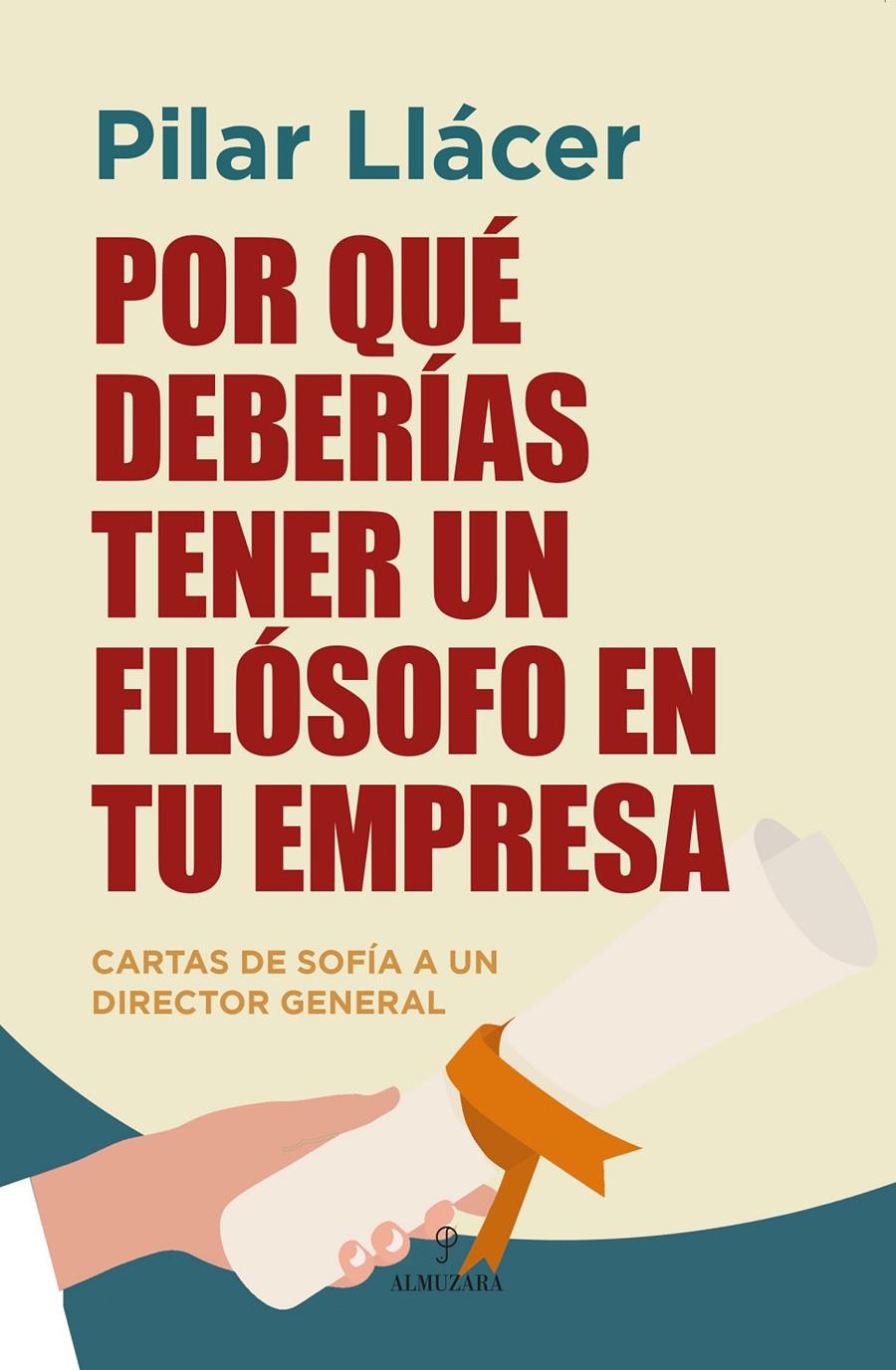 POR QUÉ DEBERÍAS TENER UN FILÓSOFO EN TU EMPRESA | 9788410524194 | PILAR LLÁCER