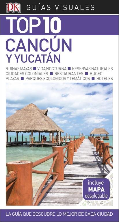 CANCÚN Y YUCATÁN GUÍA VISUAL TOP 10  | 9780241338032 | VáRIOS AUTORES