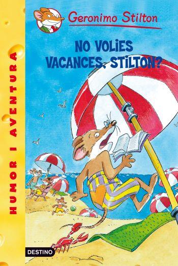 NO VOLIES VACANCES, STILTON? Nº19 | 9788492790135 | STILTON, GERONIMO