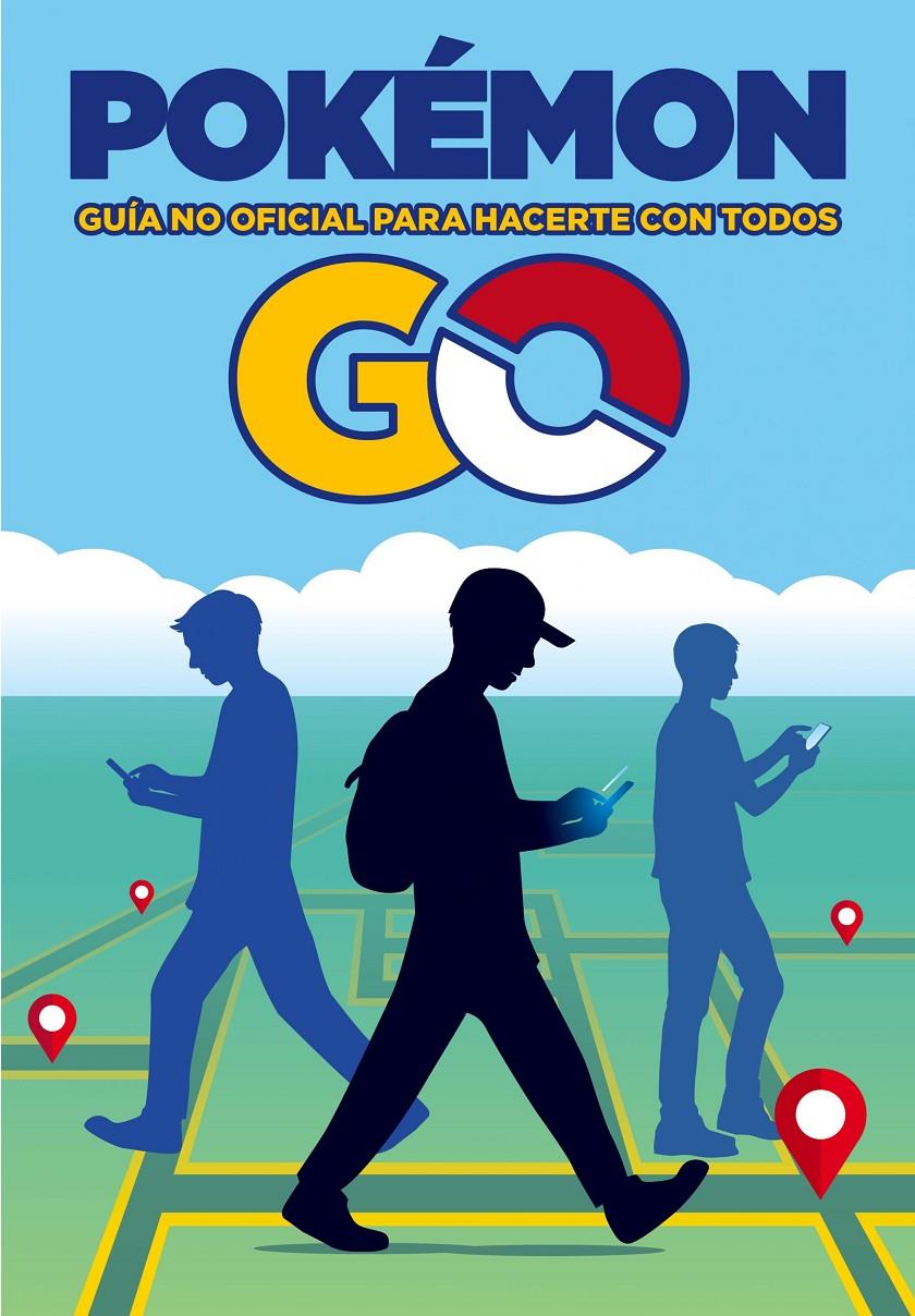 POKÉMON GO. GUÍA NO OFICIAL PARA HACERTE CON TODOS | 9788408163527 | AA. VV.