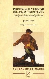 INTOLERANCIA Y LIBERTAD EN LA ESPAÑA CONTEMPORANEA | 9788470902840 | VILAR,JUAN B.