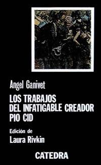 TRABAJOS DEL INFATIGABLE CREADOR PIO CID, LOS | 9788437604152 | GANIVET, ANGEL