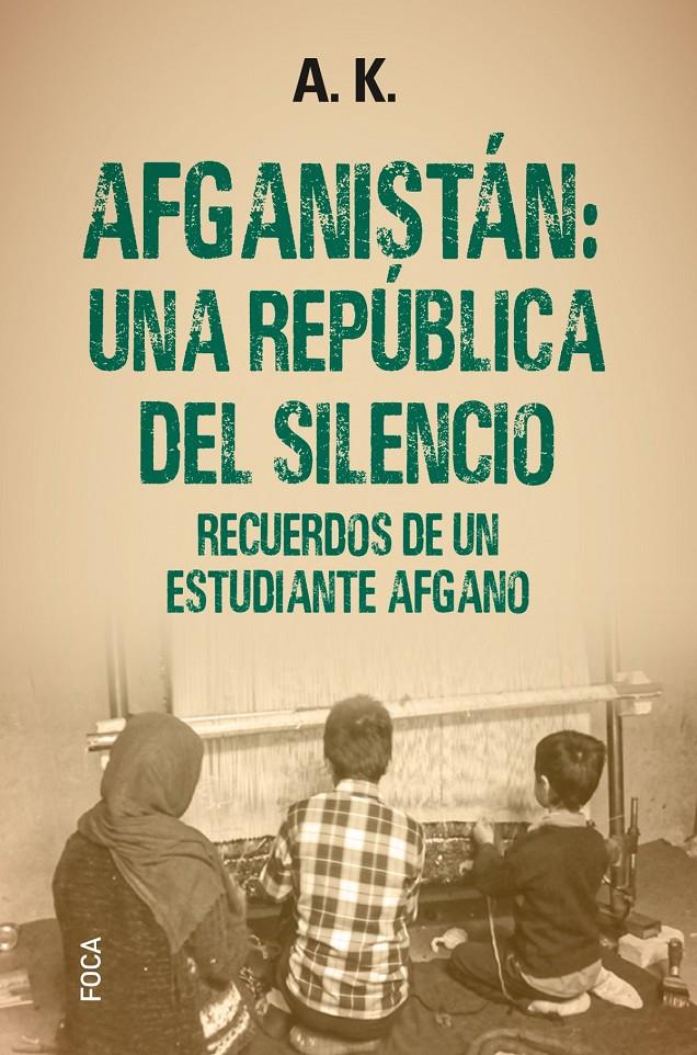 AFGANISTÁN: UNA REPÚBLICA DEL SILENCIO | 9788416842650 | A. K.