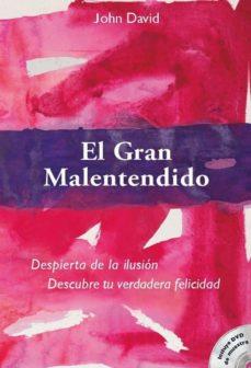 EL GRAN MALENTENDIDO: DESCUBRE TU VERDADERA FELICIDAD | 9783943544480 | JOHN DAVID