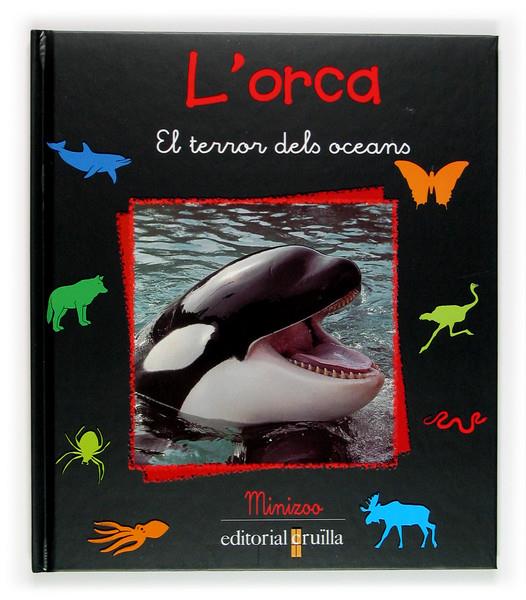 ORCA, L'. EL TERROR DELS OCEANS | 9788466110167 | LEBLOAS, RENEE