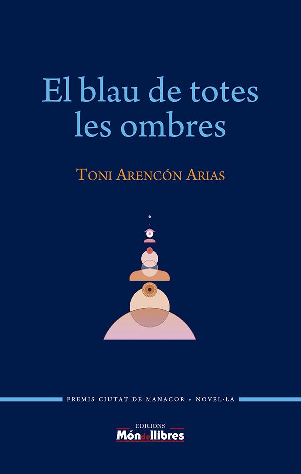 EL BLAU DE TOTES LES OMBRES | 9788409451494 | ARENCÓN ARIAS, TONI