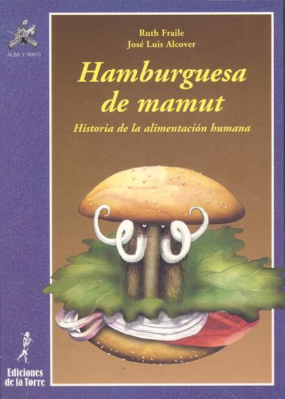 HAMBURGUESA DE MAMUT.HISTORIA DE LA ALIMENTACION | 9788479600792 | FRAILE, RUTH