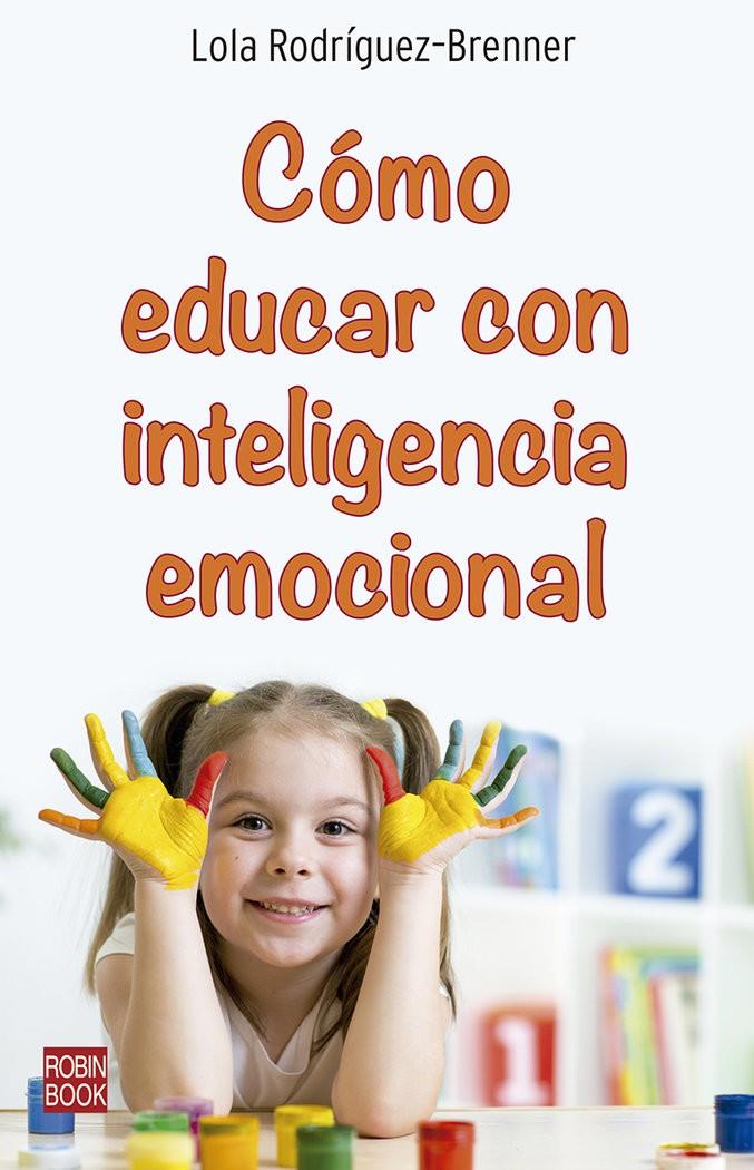 CÓMO EDUCAR CON INTELIGENCIA EMOCIONAL | 9788499176611 | RODRÍGUEZ-BRENNER, LOLA