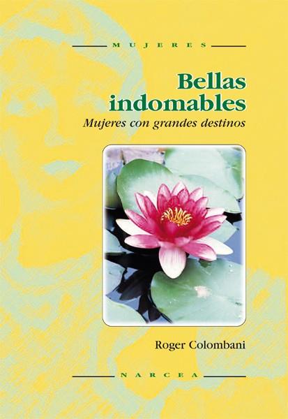 BELLAS INDOMABLES. MUJERES CON GRANDES DESTINOS | 9788427713291 | COLOMBANI, ROGER