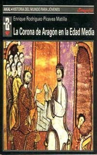 CORONA DE ARAGON EN LA EDAD MEDIA, LA | 9788446010777 | RODRIGUEZ-PICAVEA MATILLA, ENRIQUE