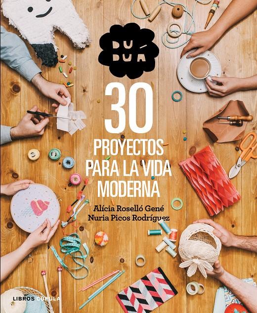 DUDUÁ. 30 PROYECTOS PARA LA VIDA MODERNA | 9788448019990 | ALÍCIA ROSELLÓ GENÉ/NURIA PICOS RODRÍGUEZ