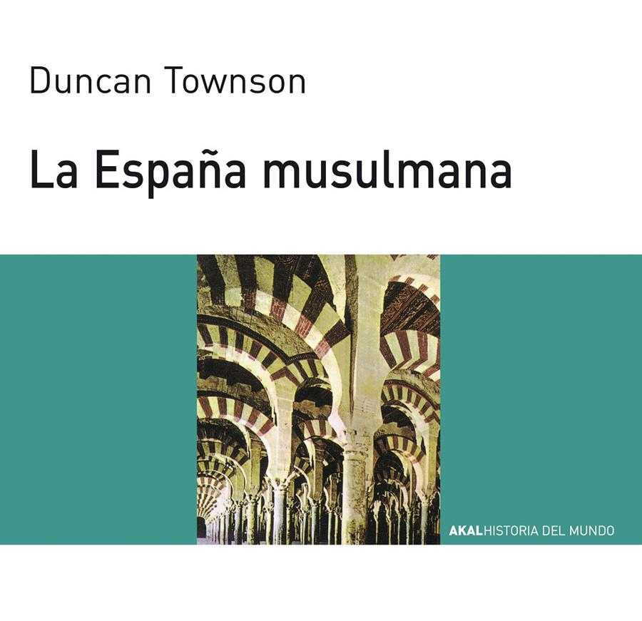 ESPAÑA MUSULMANA,LA | 9788476005460 | TOWNSON, DUNCAN