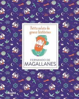 FERNANDO DE MAGALLANES. PETITS RELATS DE GRANS HISTORIES | 9788417757526 | THOMAS, ISABEL/ADILLON, DÀLIA