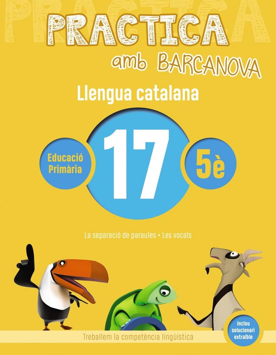 PRACTICA AMB BARCANOVA. LLENGUA CATALANA 17. CINQUÈ | 9788448945183