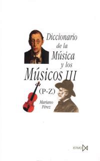 DICCIONARIO DE LA MUSICA Y LOS MUSICOS. (TOMO 3) | 9788470901386 | Pérez Gutierrez, Mariano