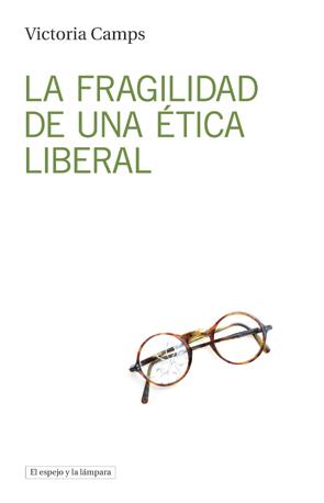 LA FRAGILIDAD DE UNA é?TICA LIBERAL | 9788494516382 | CAMPS CERVERA, VICTORIA