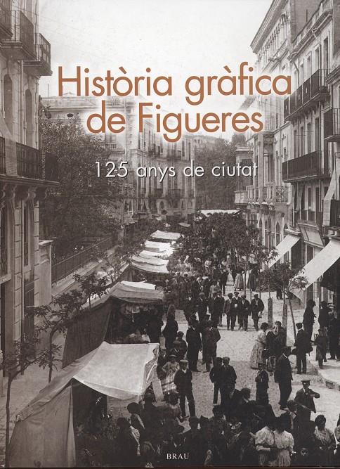 HISTORIA GRAFICA DE FIGUERES | 9788488589972 | PADROSA GORGOT, INÉS