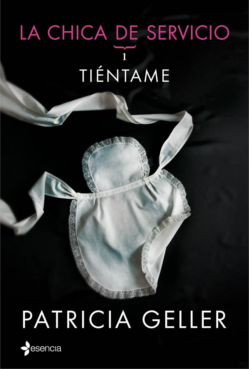 LA CHICA DE SERVICIO, 1. TIÉNTAME | 9788408128465 | PATRICIA GELLER