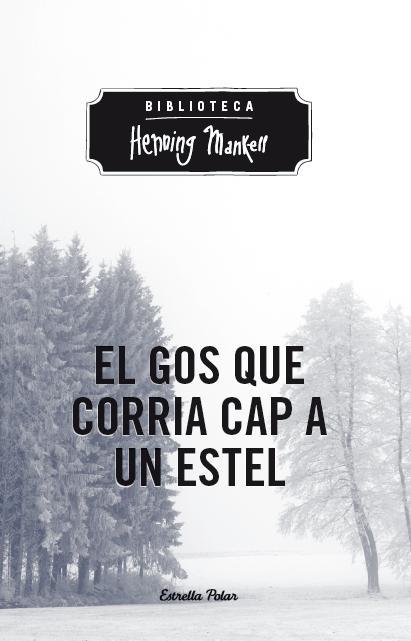 EL GOS QUE CORRIA CAP A UN ESTEL | 9788490573761 | MANKELL, HENNING 