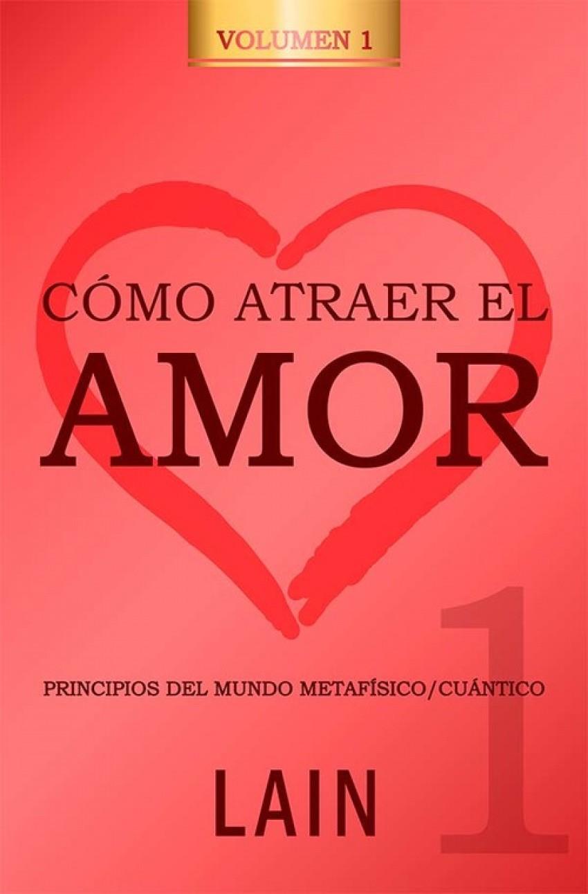 CÓMO ATRAER EL AMOR 1 | 9788469791462 | GARCIA CALVO, LAIN