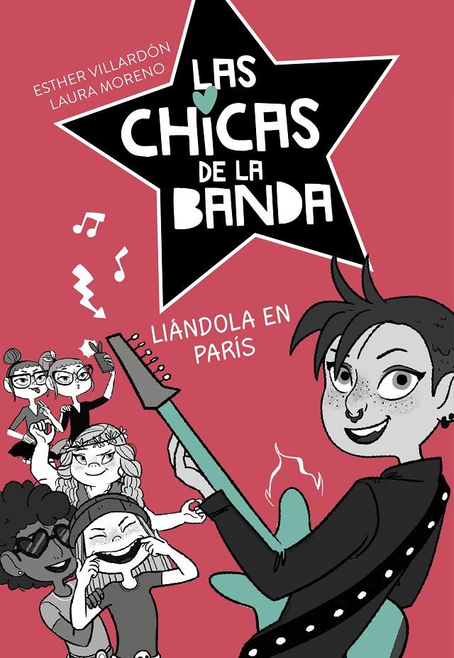 LIÁNDOLA EN PARÍS (SERIE LAS CHICAS DE LA BANDA 3) | 9788420487250 | VILLARDÓN, ESTHER/MORENO, LAURA